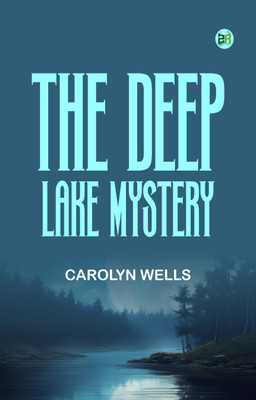 The Deep Lake Mystery(Paperback, Carolyn Wells)