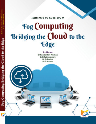 FOG COMPUTING BRIDGING THE 
CLOUD TO THE EDGE(Paperback, Dr.Konda Hari Krishna, Dr.B.Fathimamary, Dr.P.Geetha, Dr.T.Suresh)
