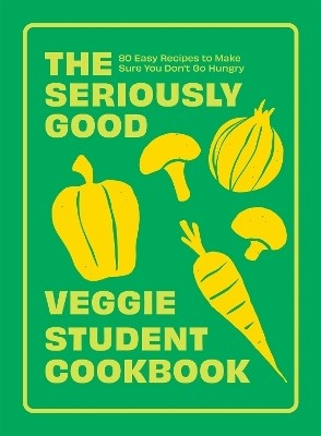 The Seriously Good Veggie Student Cookbook(English, Paperback, Quadrille)