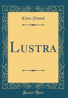 Lustra (Classic Reprint)(English, Hardcover, Pound Ezra)