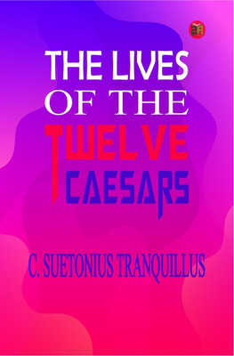 The Lives of the Twelve Caesars(Paperback, C. Suetonius Tranquillus)