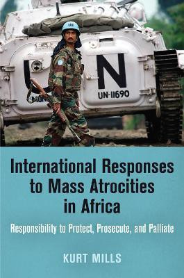 International Responses to Mass Atrocities in Africa(English, Hardcover, Mills Kurt)