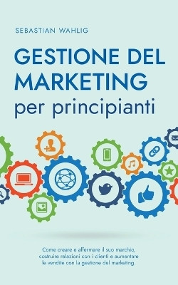 Gestione del marketing per principianti(Italian, Paperback, Wahlig Sebastian)