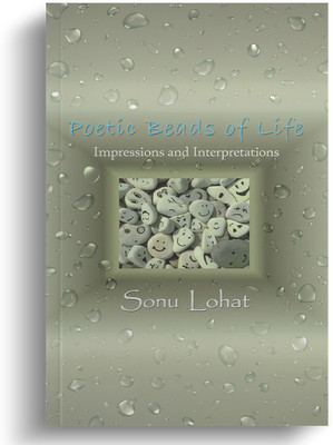 Poetic Beads of Life: Impressions and Interpretations(Paperback, Sonu Lohat)