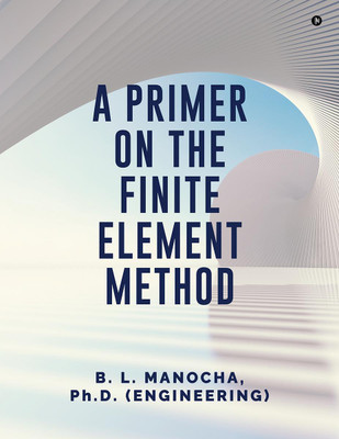 A PRIMER ON THE FINITE ELEMENT METHOD(English, Hardcover, B. L. Manocha)