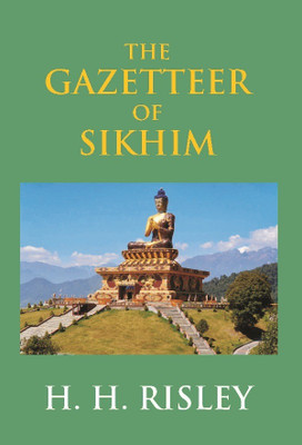 Bengal District Gazetteers: The Gazetteer of Sikhim 49th(Paperback, H. H. Risley)