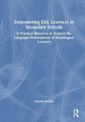 Empowering EAL Learners in Secondary Schools(English, Hardcover, Kolota Joanna)