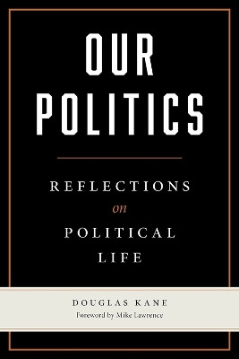 Our Politics(English, Paperback, Kane Douglas)