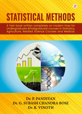 Statistical Methods (A Test-Book Written Completely On Modern Lines For Undergraduate & Postgraduate Courses In Statistics, Agriculture, Related Science Courses and Medical.)(Paperback, Dr. P. Pandiyan, Dr. M. Vijayakumar, Dr. G. Subash Chandrabose) Statistical Methods (A Test-Book Written Completely On Modern Lines For Undergraduate & Postgraduate Courses In Statistics, Agriculture, Related Science Courses and Medical.)(Paperback, Dr. P. Pandiyan, Dr. M. Vijayakumar, Dr. G. Subash Chandrabose)
