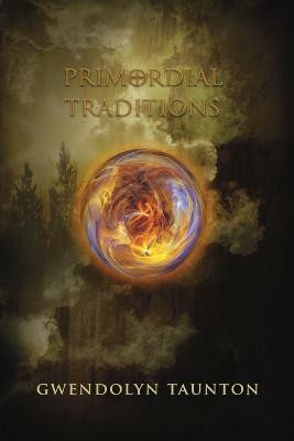 Primordial Traditions(English, Paperback, Taunton Gwendolyn)