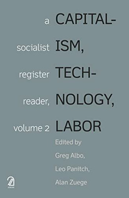 Capitalism, Technology, Labor: A Socialist Register Reader(Paperback, Greg Albo, Leo Panitch)