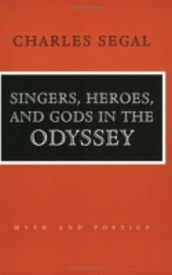 Singers, Heroes, and Gods in the "Odyssey"(English, Electronic book text, Segal Charles)