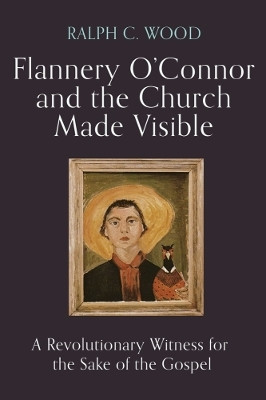 Flannery O'Connor and the Church Made Visible(English, Hardcover, Wood Ralph C.)