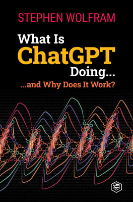 What Is Chat GPT Doing and Why Does It Work(English, Book, Wolfram Stephen)
