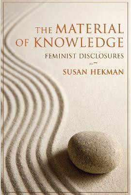 The Material of Knowledge(English, Hardcover, Hekman Susan)