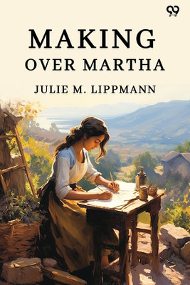 Making Over Martha(Paperback, Julie M. Lippmann)
