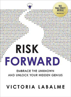 Risk Forward - Embrace the Unknown and Unlock Your Hidden Genius(Paperback, Labalme, Victoria)