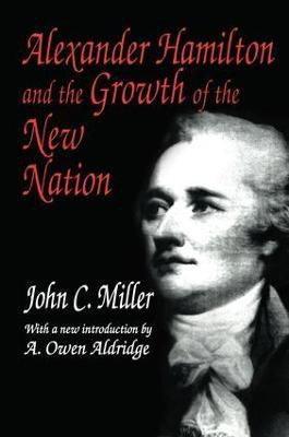 Alexander Hamilton and the Growth of the New Nation(English, Paperback, Miller John C.)