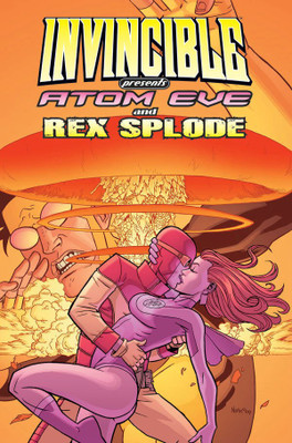 Invincible Presents Atom Eve & Rex Splode Volume 1(English, Paperback, Kirkman Robert)