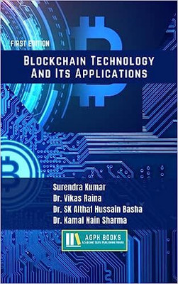 Blockchain Technology And Its Applications(Paperback, Surendra Kumar, Dr. Vikas Raina, Dr. SK Althaf Hussain Basha, Dr. Kamal Nain Sharma)