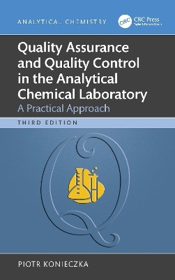 Quality Assurance and Quality Control in the Analytical Chemical Laboratory(English, Hardcover, Konieczka Piotr)