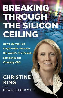 Breaking Through the Silicon Ceiling(English, Paperback, King Christine)