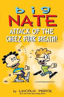 Big Nate: Attack of the Cheez Funk Breath: Volume 32(English, Paperback, Peirce Lincoln)