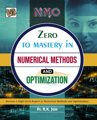 Zero To Mastery In Numerical Methods And Optimization- One Of The Best Book To Become Zero To Hero In Numerical Methods, This Amazing Book Covers A-Z Numerical Methods Concepts, 2024 Latest Edition(Paperback, Dr. R.K. Jain)