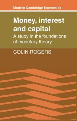 Money, Interest and Capital(English, Paperback, Rogers Colin)