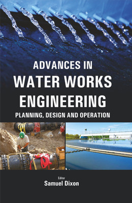 Advances in Water Works Engineering: Planning, Design and Operation (2 Vols.)  - Water Works Engineering(Hardcover, Samuel Dixon)