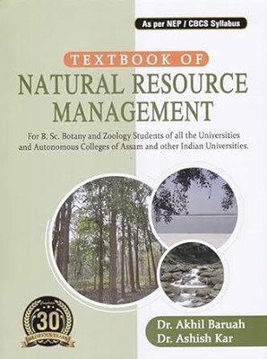 A TEXT BOOK OF NATURAL RESOURCE MANAGEMENT: A Text Book For B. Sc. Botany and Zoology Students of the Universities (GU, DU & AU) & Autonomous Colleges of Assam & other Indian Universities : NEP/CBCS.(Paperback, Dr. Akhil Baruah, Dr. Ashish Kar) A TEXT BOOK OF NATURAL RESOURCE MANAGEMENT: A Text Book For B. Sc. Botany and Zoology Students of the Universities (GU, DU & AU) & Autonomous Colleges of Assam & other Indian Universities : NEP/CBCS.(Paperback, Dr. Akhil Baruah, Dr. Ashish Kar)