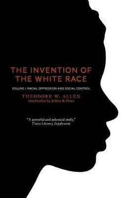 The Invention of the White Race, Volume 1(English, Paperback, Allen Theodore W)