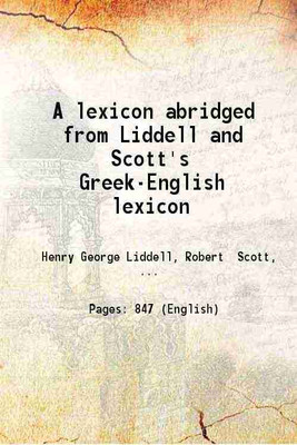 A lexicon abridged from Liddell and Scott's Greek-English lexicon 1871 [Hardcover](Hardcover, Henry George Liddell, Robert Scott, James Morris Whiton)