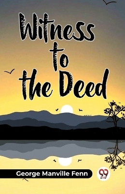 Witness To The Deed(English, Paperback, Fenn George Manville)