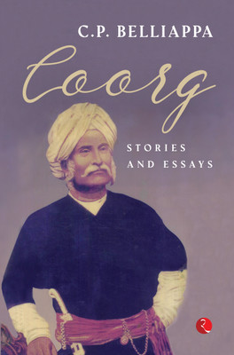 Coorg Stories and Essays(English, Paperback, Belliappa C.P.)