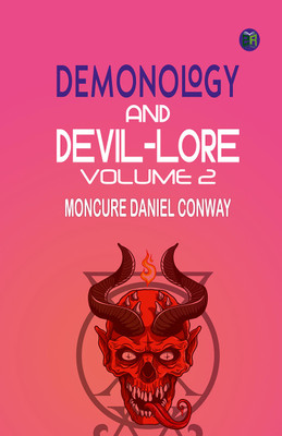 Demonology And Devil-Lore, Volume 2(Hardcover, Moncure Daniel Conway)