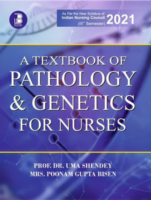 A Textbook of Pathology & Genetic for Nurses(Paperback, Prof (Dr.) Uma Shendey, Mrs. Poonam Gupta Bisen)