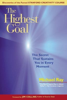 The Highest Goal; The Secret That Sustains You in Every Moment 1st Pbk. Ed Edition(English, Paperback, Ray Michael)