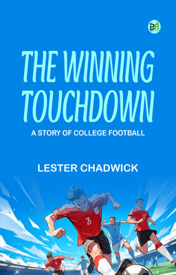 The Winning Touchdown A Story of College Football(Paperback, Lester Chadwick)