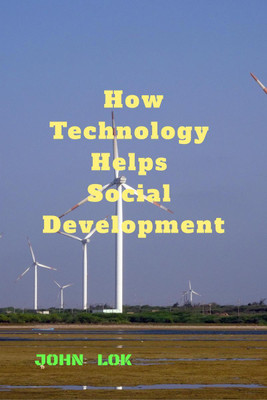 How Technology Helps Social Development(English, Paperback, John Lok)