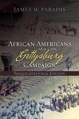 African Americans and the Gettysburg Campaign(English, Paperback, Paradis James M.)