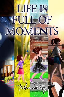 Life is full of Moments(English, Paperback, Doherty Trisha)