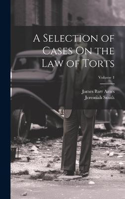 A Selection of Cases On the Law of Torts; Volume 1(English, Hardcover, Ames James Barr)