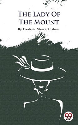The Lady Of The Mount(English, Paperback, Isham Frederic Stewart)