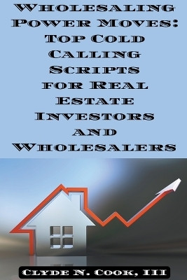 Wholesaling Power Moves(English, Paperback, Cook Clyde N III)