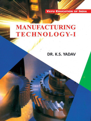 Manufacturing Technology-i with 1 Disc(English, Paperback, Dr. K.S. Yadav)
