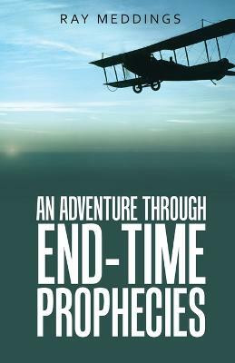 An Adventure Through End-Time Prophecies(English, Paperback, Meddings Ray)