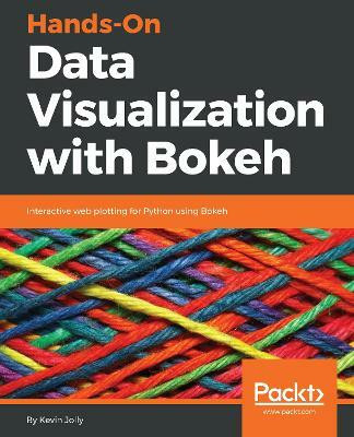 Hands-On Data Visualization with Bokeh(English, Electronic book text, Jolly Kevin)
