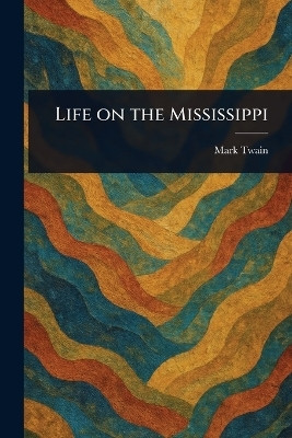 Life on the Mississippi(English, Paperback, Twain Mark)