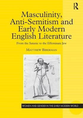 Masculinity, Anti-Semitism and Early Modern English Literature(English, Hardcover, Biberman Matthew)